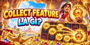 Collect Feature là gì và cơ chế thu thập Coin trong game nổ hũ